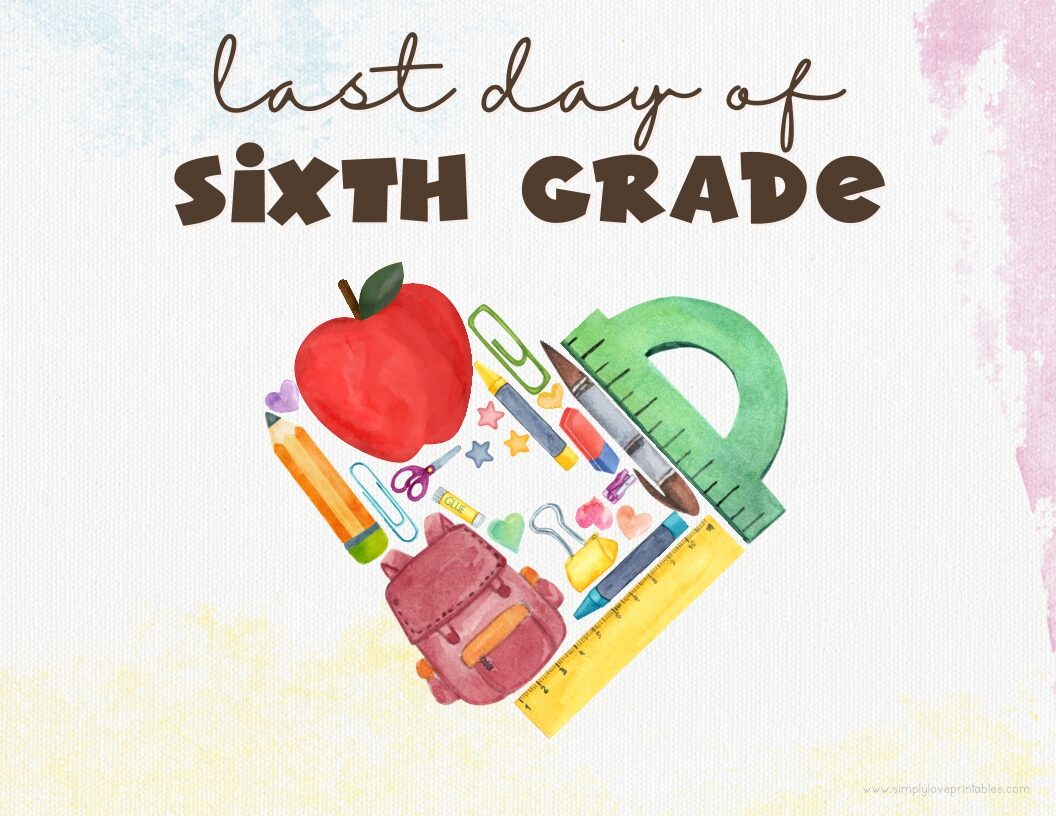 Watercolor Heart Last Day Of Sixth Grade Sign